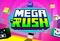 Mega Rush